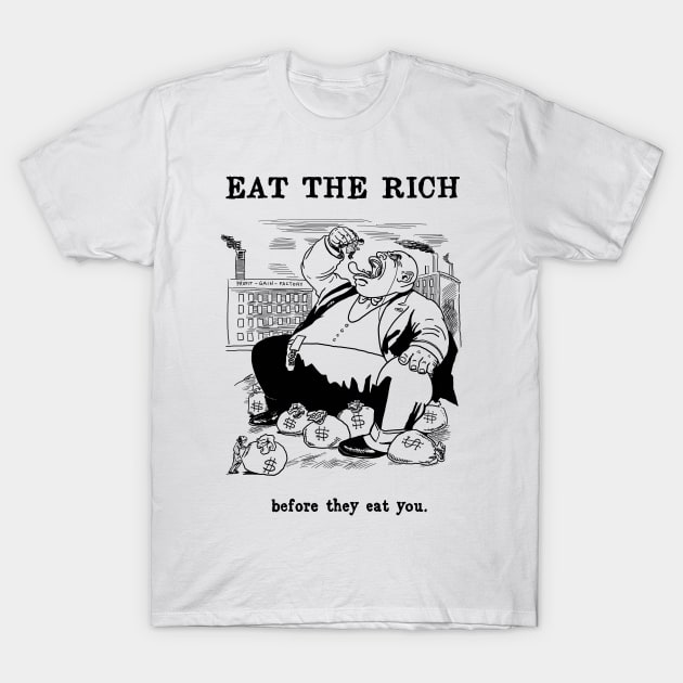 Before The Rich Eat You T-Shirt by Sneer Campaign